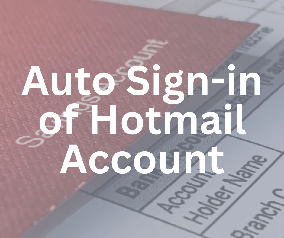 Auto Sign-in of Hotmail Account