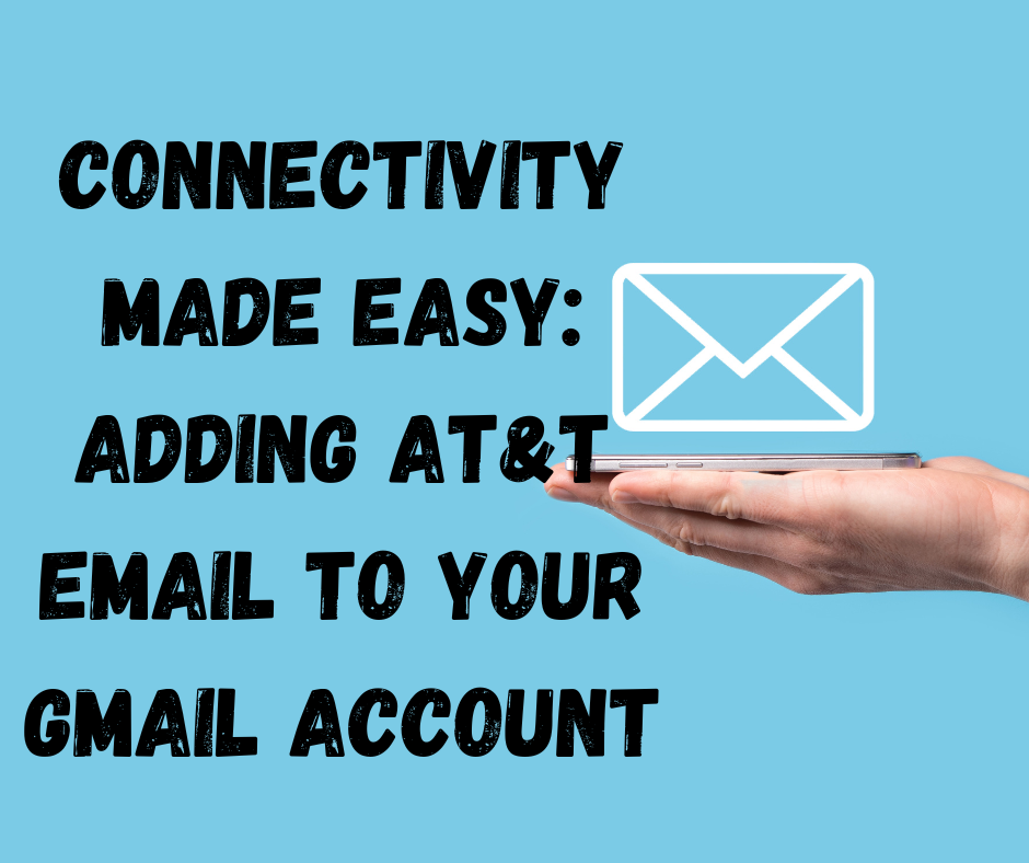 Adding AT&T Email to Your Gmail Account