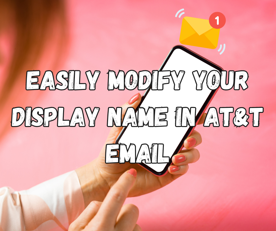 Easily Modify Your Display Name in AT&T Email