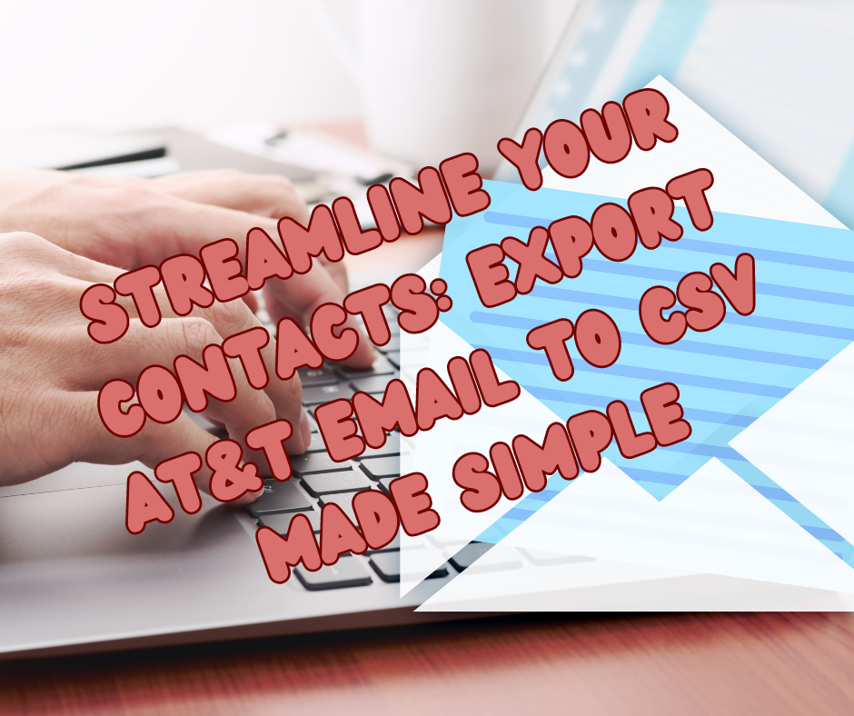 Streamline Your Contacts: Export AT&T Email to CSV Made Simple