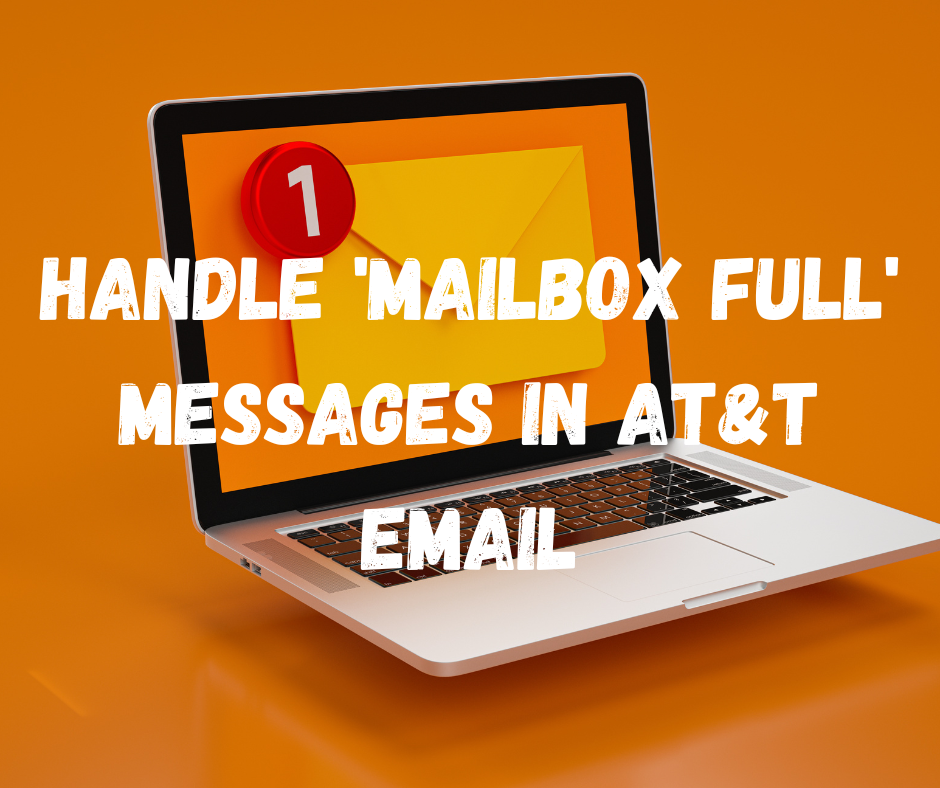 Handle 'Mailbox Full' Messages in AT&T Email