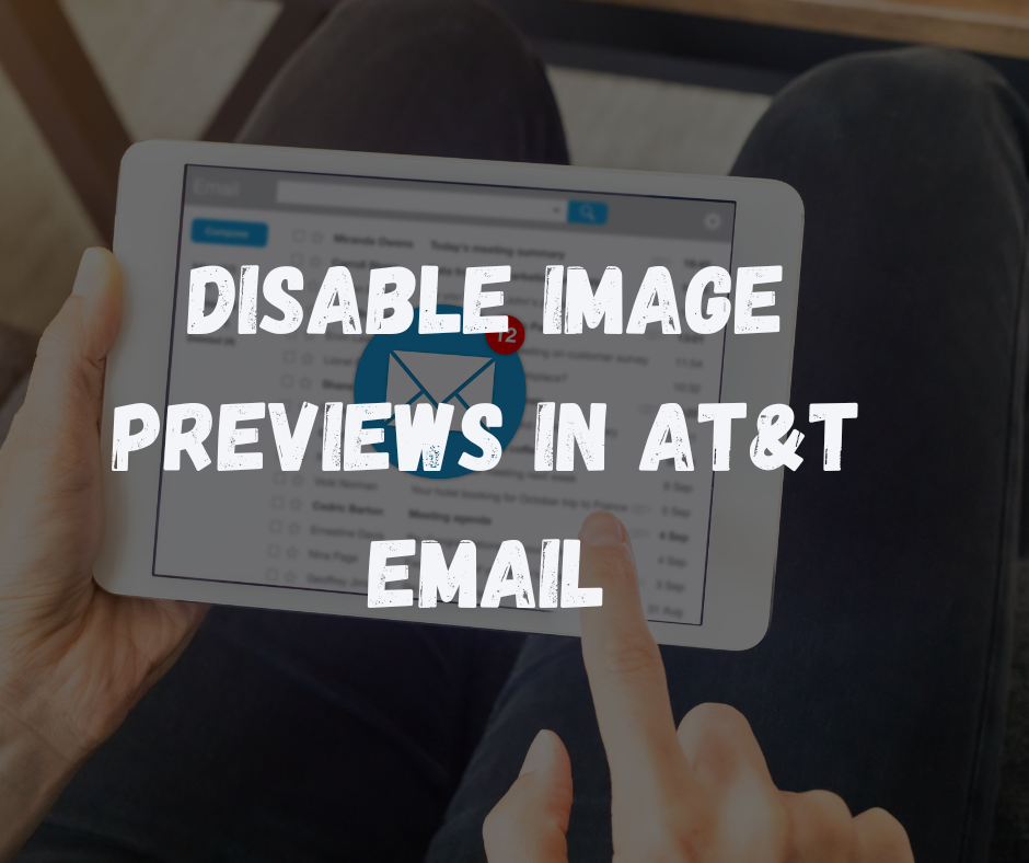 How to Disable Image Previews in AT&T Email