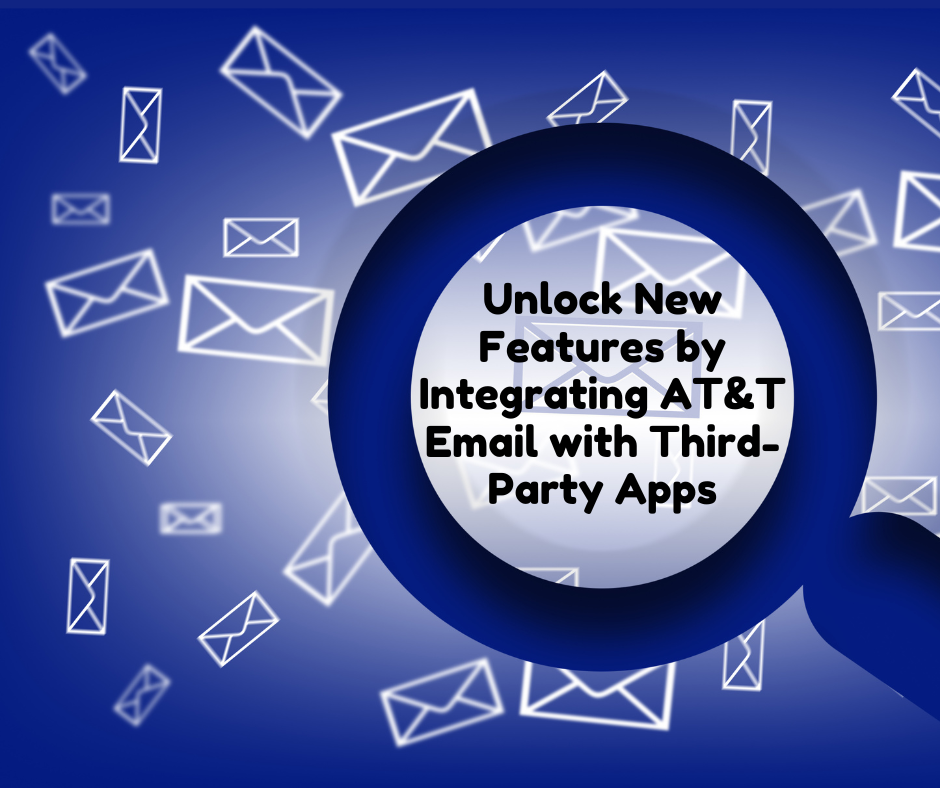 Unlock New Features by Integrating AT&T Email with Third-Party Apps