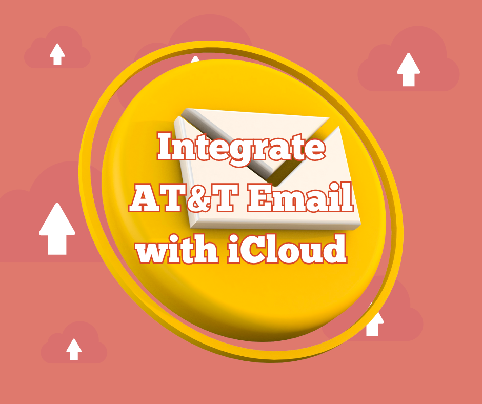 Syncing Made Simple: How to Integrate AT&T Email with iCloud